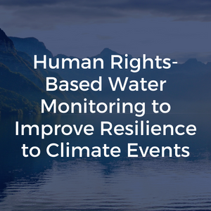 Human Rights-Based Water Monitoring to Improve Resilience to Climate Events